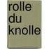 Rolle du Knolle