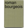 Roman Bourgeois by Antoine Fureti re