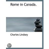 Rome In Canada. by Charles Lindsey