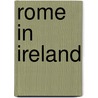 Rome In Ireland by Michael J. McCarthy
