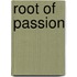 Root Of Passion