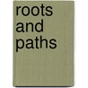 Roots And Paths door Maurice L. Hirsch Jr.