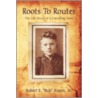 Roots To Routes by Robert E. "Bob" Simon Jr