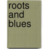 Roots and Blues by Arnold Adoff