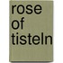 Rose of Tisteln