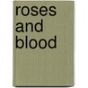 Roses And Blood door Rodney S. Owens