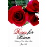Roses For Brian door Judy Alt