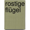 Rostige Flügel by Manfred Wieninger