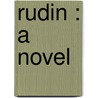 Rudin : A Novel door Ivan Sergeyevich Turgenev