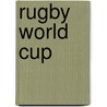 Rugby World Cup by Miriam T. Timpledon