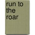 Run to the Roar