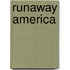 Runaway America