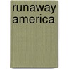Runaway America by David Waldstreicher