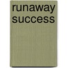 Runaway Success by Sarah W. Parry