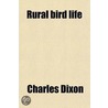 Rural Bird Life by Jr. Charles Dixon