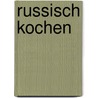 Russisch kochen door Irina Carl