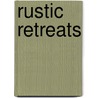 Rustic Retreats door Jeannie Stiles