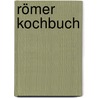 Römer Kochbuch door Edgar Comes