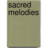 Sacred Melodies door Mrs. Isaac Henry Robert Mott