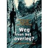 Weg van het overleg? door Monique van Meer