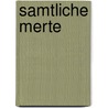 Samtliche Merte door Friedrich Schiller
