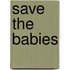 Save The Babies