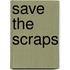 Save The Scraps