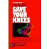 Save Your Knees by Rick McGuire