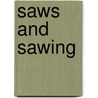 Saws And Sawing by Ian C. Bradley