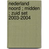 Nederland Noord ; Midden ; Zuid set 2003-2004 by Unknown