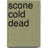 Scone Cold Dead door Kaitlyn Dunnett