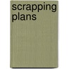 Scrapping Plans door Rebeca Seitz