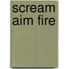 Scream Aim Fire by Unknown