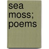 Sea Moss; Poems door Lucy Creemer Peckham