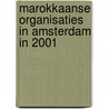 Marokkaanse organisaties in Amsterdam in 2001 by A. van Heelsum