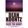Seize The Night door Dean R. Koontz