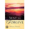Sent To Forgive door Helen E. Hansen