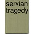 Servian Tragedy