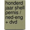 Honderd jaar Shell Pernis / Ned-Eng + DVD door Onbekend