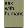 Sex With Humans door Saint Sierra