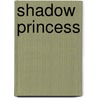 Shadow Princess door Indu Sundaresan