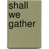 Shall We Gather door Madeline MacNeil