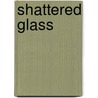 Shattered Glass by Victoria Court