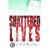 Shattered Lives door Brad Bloemer