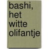 Bashi, het witte olifantje by P. Brouwers