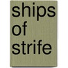 Ships Of Strife door E. Dingle Captain A.