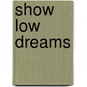Show Low Dreams door Jane Barr.Ph.D. Stump
