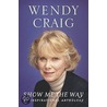 Show Me The Way door Wendy Craig