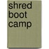 Shred Boot Camp