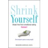 Shrink Yourself door Roger L. Gould